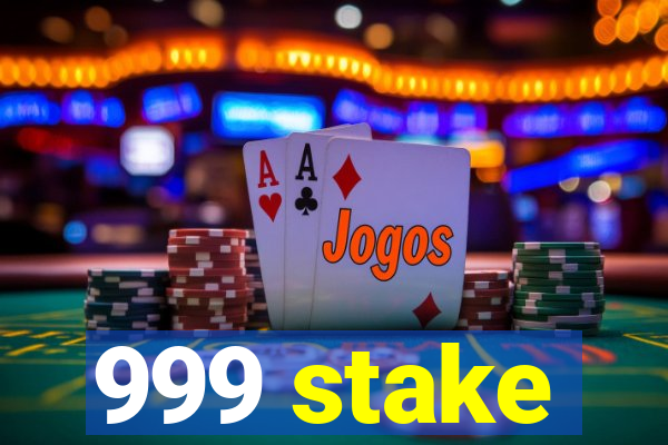 999 stake